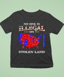 No One Is Illegal On Stolen Land Anyone Need This Shirt