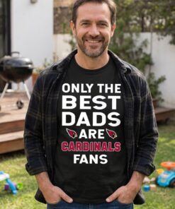 Only The Best Dads Are Fans Arizona Cardinals Unisex Shirt, is cool gift