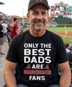 Only The Best Dads Are Fans Arizona Diamondbacks Unisex Shirt, is cool gift