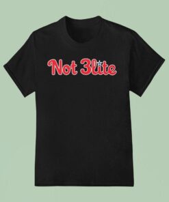 Philadelphia Phillies Not 3lite Not Elite Shirt