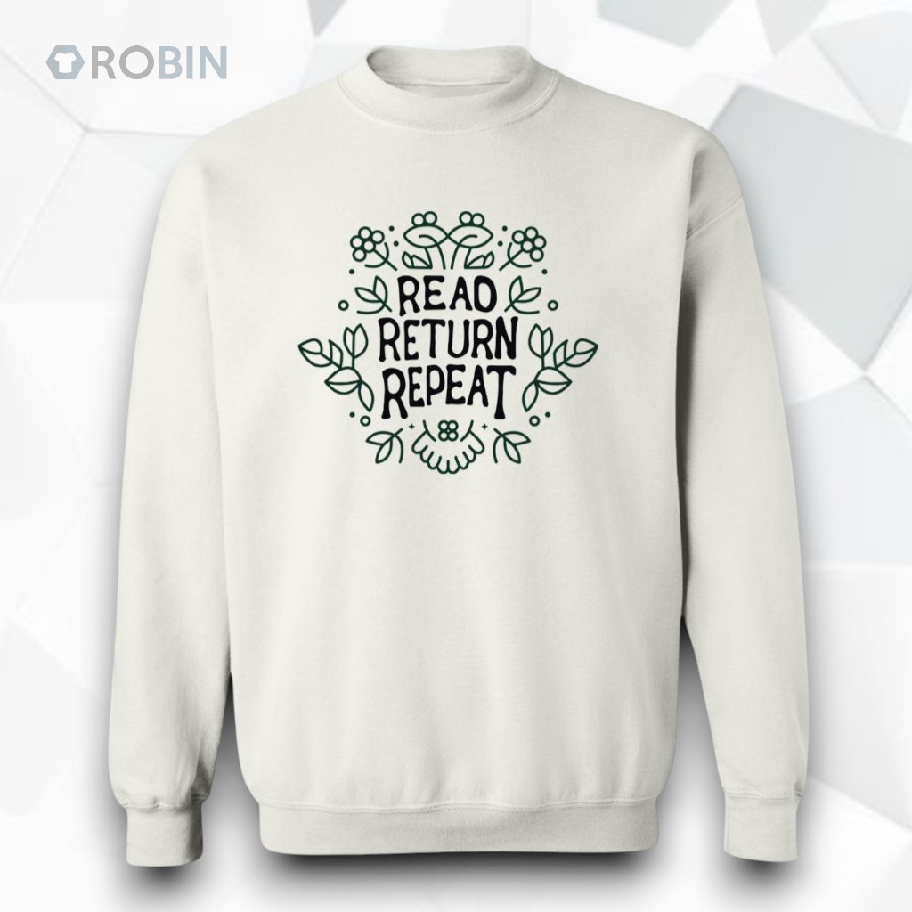 Read Return Repeat Sweatshirt Read Return Repeat Sweatshirt