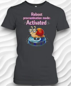 Reboot Procrastination Mode Activated Tech Funny Shirt