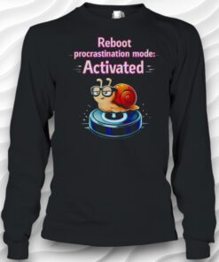 Reboot Procrastination Mode Activated Tech Funny Shirt
