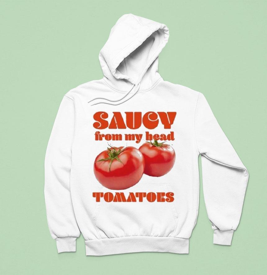 Saucy From My Head Tomatoes Shirt Saucy From My Head Tomatoes Shirt