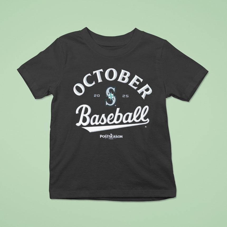 Seattle Mariners October Baseball Mlb Postseason 2025 Shirt Seattle Mariners October Baseball Mlb Postseason 2025 Shirt