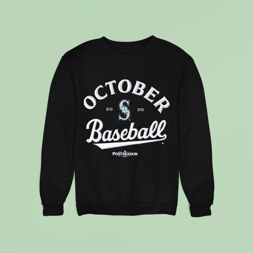 Seattle Mariners October Baseball Mlb Postseason 2025 Shirt Seattle Mariners October Baseball Mlb Postseason 2025 Shirt