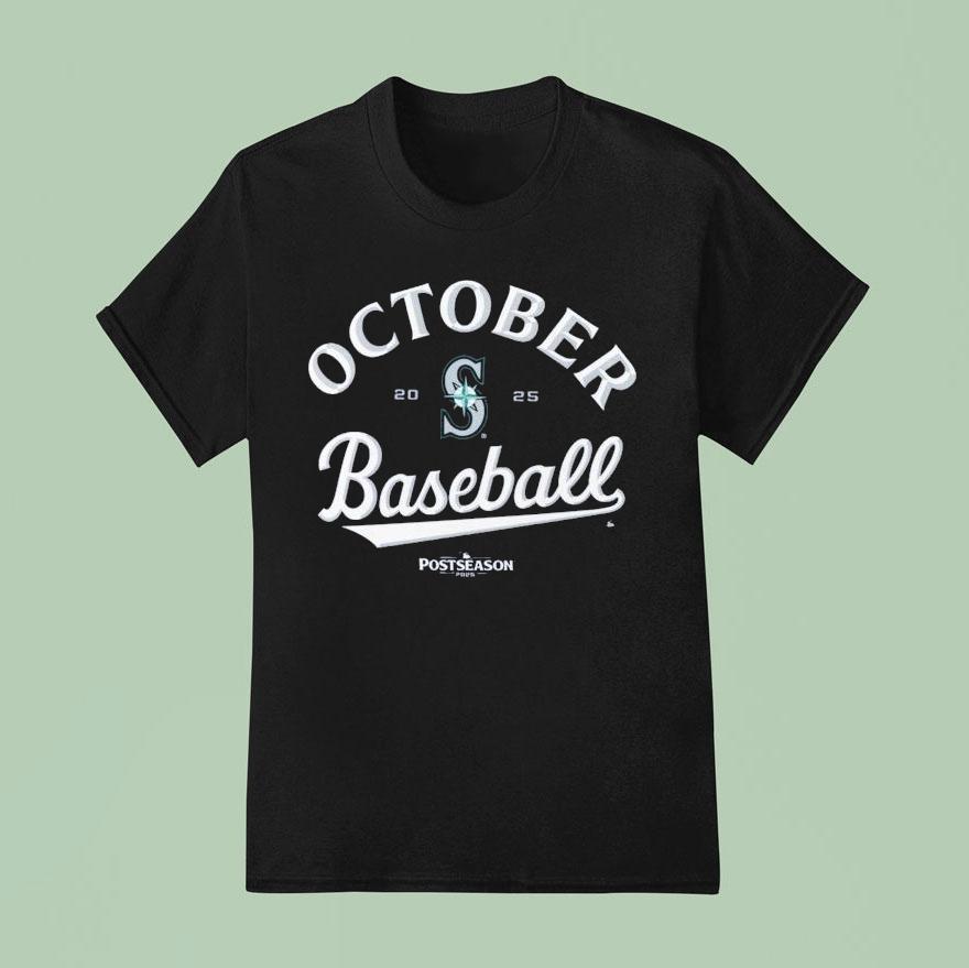 Seattle Mariners October Baseball Mlb Postseason 2025 Shirt Seattle Mariners October Baseball Mlb Postseason 2025 Shirt