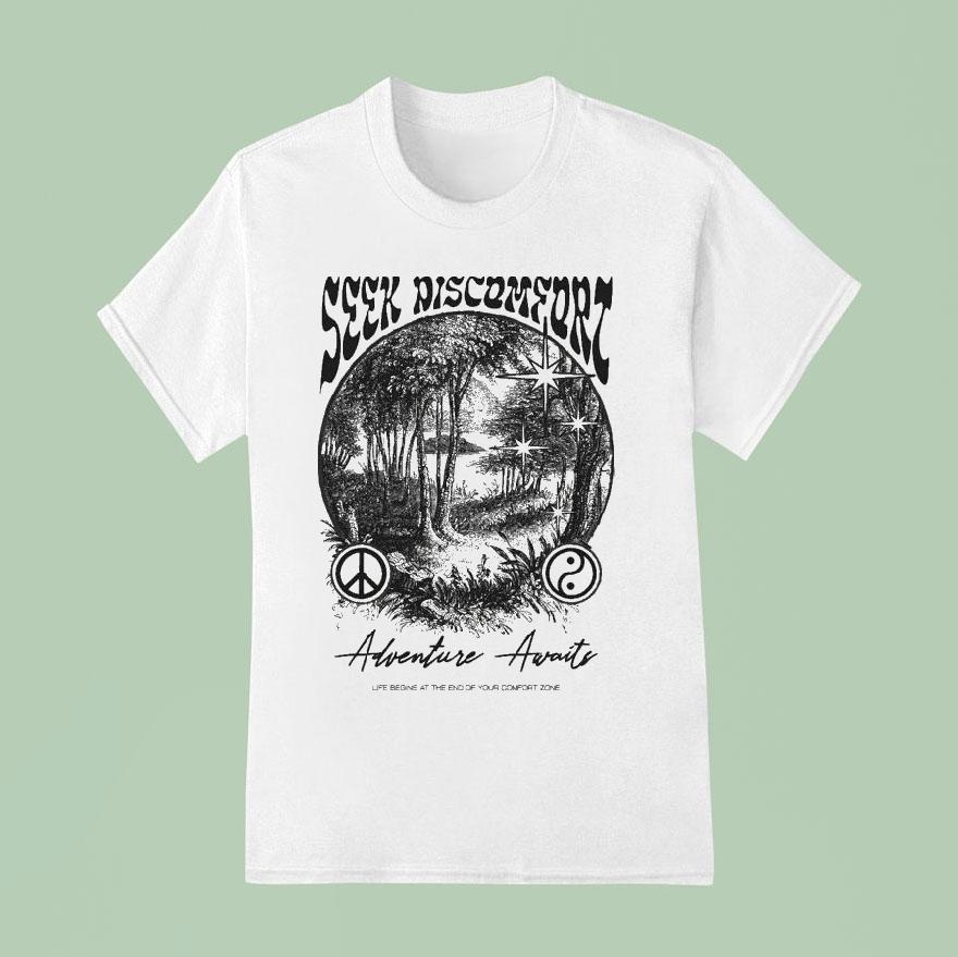 Seek Discomfort Adventure Awaits Life Begins At The End Of Your Comfort Zone Peace Soul Shirt Seek Discomfort Adventure Awaits Life Begins At The End Of Your Comfort Zone Peace Soul Shirt
