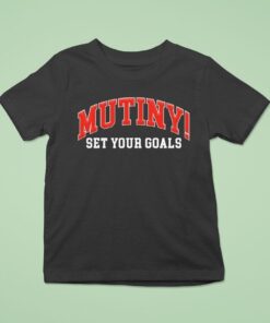 Set Your Goals Mutiny Bold!!! Shirt