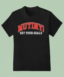 Set Your Goals Mutiny Bold!!! Shirt