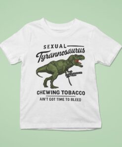 Sexual Tyrannosaurus Chewing Tobacco Ain’t Got Time To Bleed Drew Timme T-rex Shirt