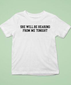 She Will Be Hearing From Me TonighUnisex Shirt