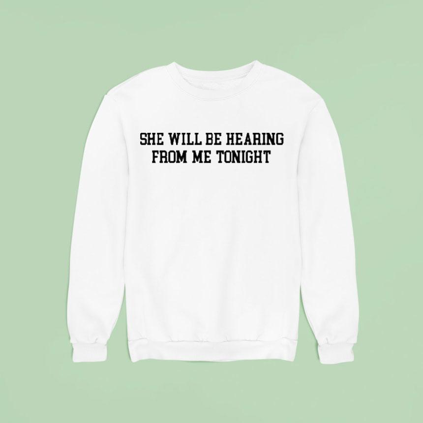 She Will Be Hearing From Me TonighUnisex Shirt She Will Be Hearing From Me TonighUnisex Shirt