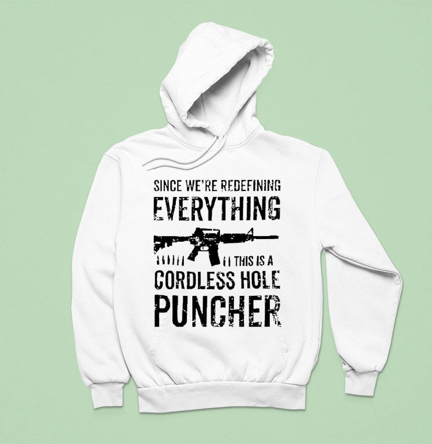 Since We’re Redefining Everything This Is A Cordless Hole Puncher Redefine Item Shirt Since We’re Redefining Everything This Is A Cordless Hole Puncher Redefine Item Shirt