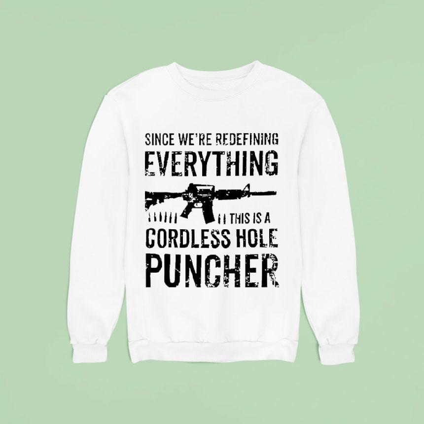 Since We’re Redefining Everything This Is A Cordless Hole Puncher Redefine Item Shirt Since We’re Redefining Everything This Is A Cordless Hole Puncher Redefine Item Shirt