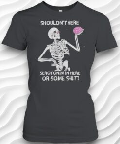 Skeleton Brain Shouldnthere Serotonin In Here Or Some Shit Shirt