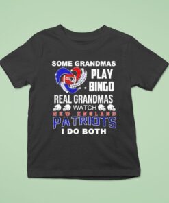Some Grandmas Play Bingo Real Grandmas Watch New England Patriots I Do Both Shirt