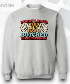 Sorry Ladies This Guy Has A Botched Circumcision Shirt