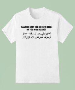 Stay Back Social Distancing Caution Stay 100 Meters Back Or You Will Be ShoUnisex Shirt