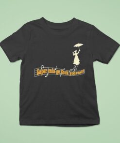 Super-cala-go Fuck Yourself Shirt
