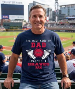 The Best Kind Of Dad Atlanta Braves Unisex Shirt