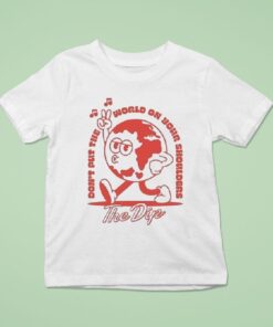 The Dip Don’t Put The World On Your Shoulders Shirt