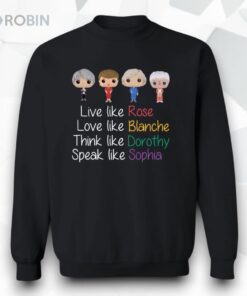 The Golden Girls Live Like Rose Love Like Blanche Shirt
