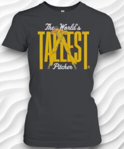 The Worlds Tallest Pitcher Shirt
