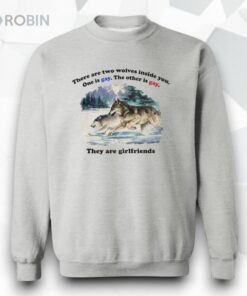 There Are Two Wolves Inside You One Is Gay Shirt
