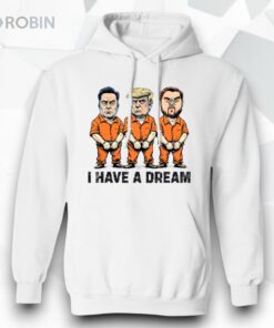 Trump Kennedy Musk Arrest I Have A Dream Shirt