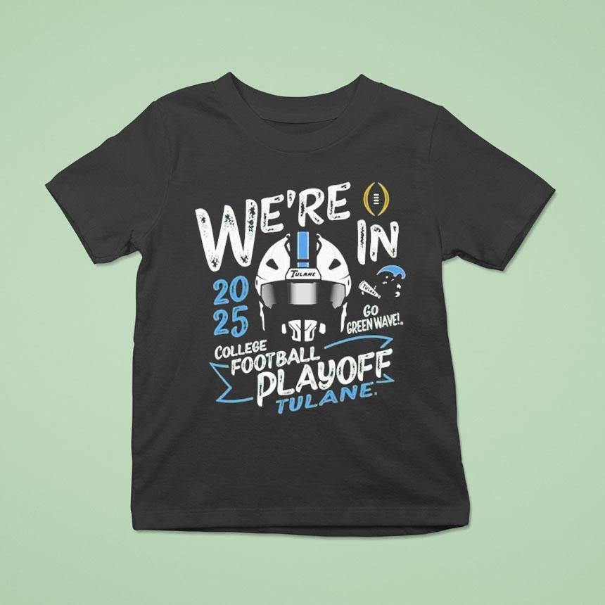 Tulane Green Wave 2025 We’re In College Football Playoff Bound Shirt Tulane Green Wave 2025 We’re In College Football Playoff Bound Shirt