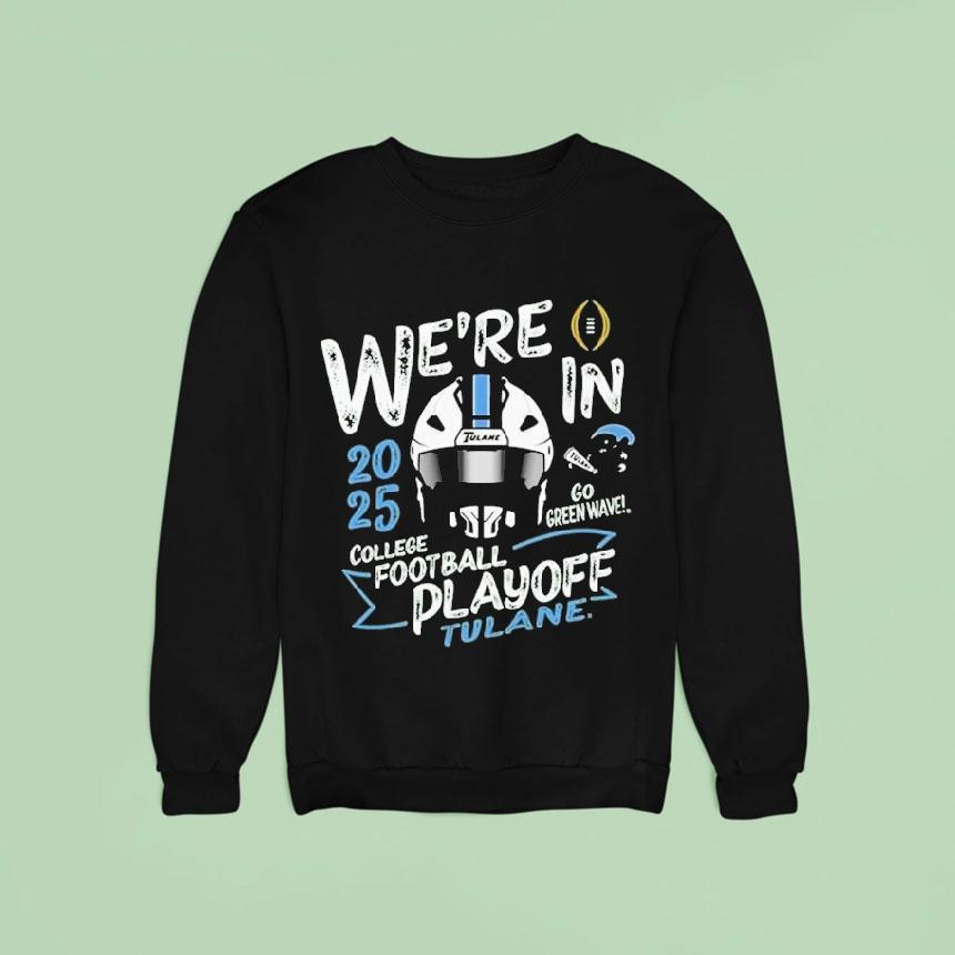 Tulane Green Wave 2025 We’re In College Football Playoff Bound Shirt Tulane Green Wave 2025 We’re In College Football Playoff Bound Shirt
