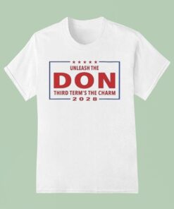 Unleash The Don Third Term’s The Charm 2028 Shirt