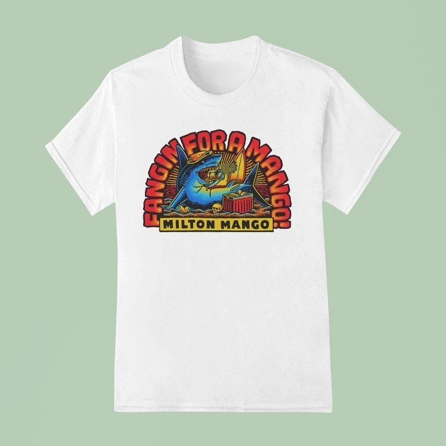 Victor Bravo's Fangin' For Milton Mango Shirt Victor Bravo's Fangin' For Milton Mango Shirt