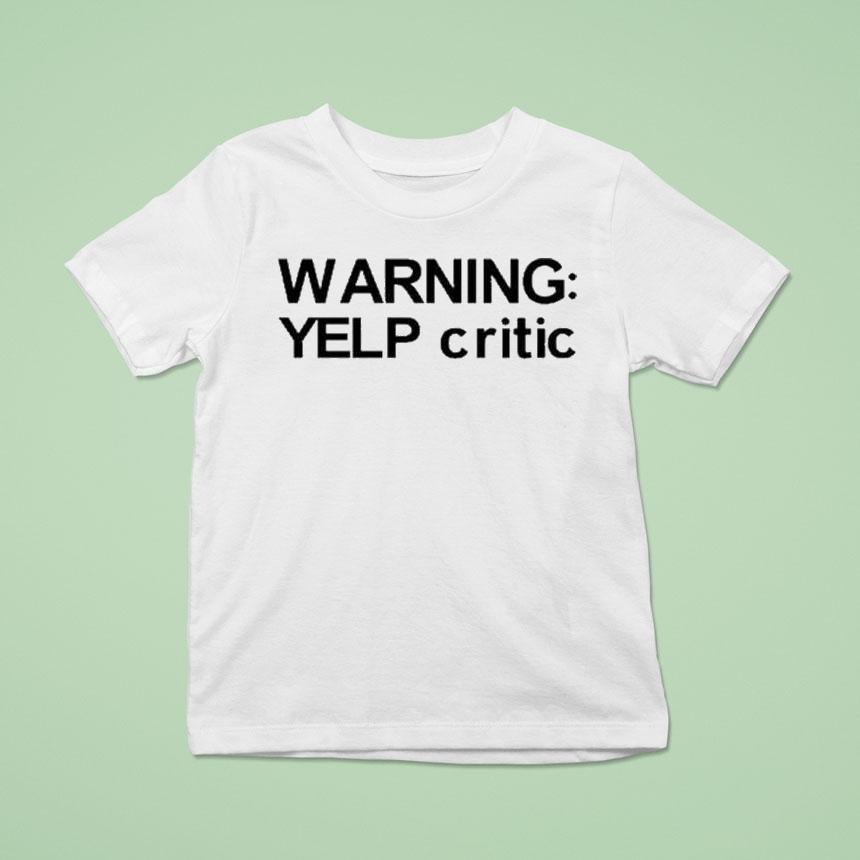 Warning Yelp Critic Shirt Warning Yelp Critic Shirt