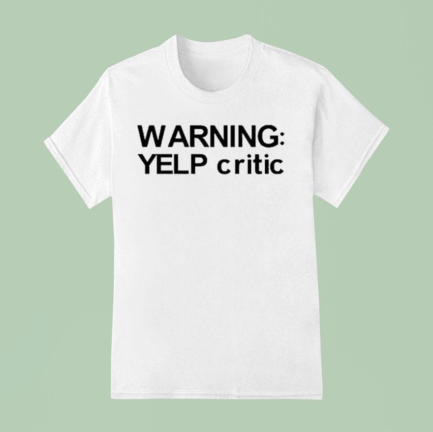 Warning Yelp Critic Shirt Warning Yelp Critic Shirt