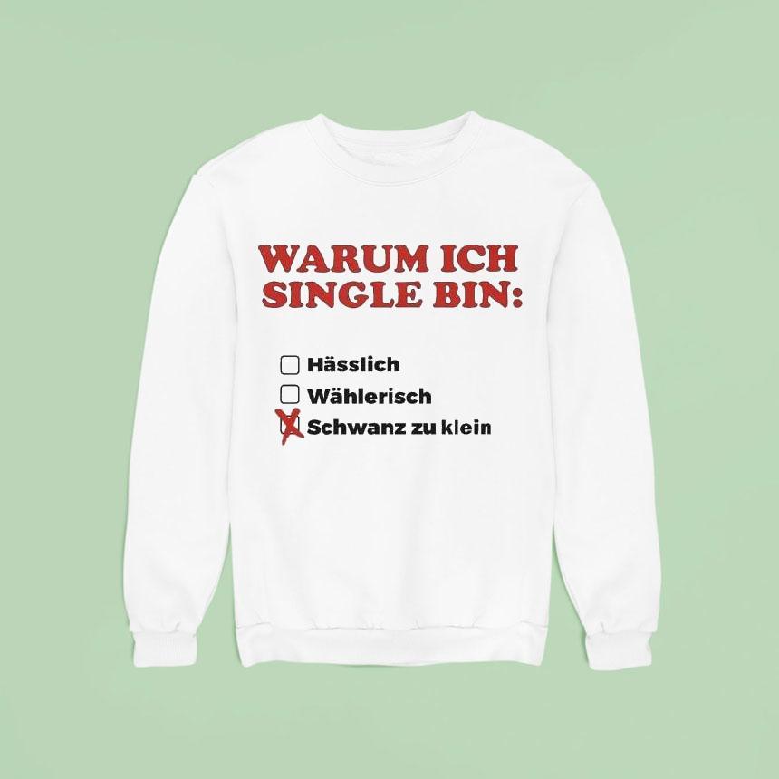 Warum Ich Single Bin Klein Schwanz Zu Klein Shirt Warum Ich Single Bin Klein Schwanz Zu Klein Shirt