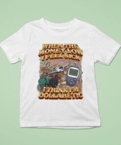 When The Money Low I Feel Sick I Think I’m Dollabetic Shirt