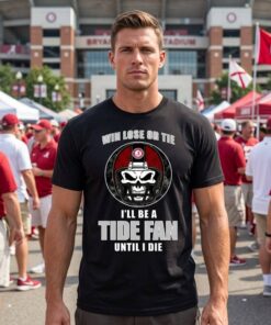 Win Lose Or Tie Until I Die I’ll Be A Fan Alabama Crimson Tide Cardinal Unisex Shirt