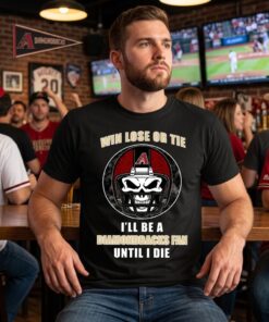 Win Lose Or Tie Until I Die I’ll Be A Fan Arizona Diamondbacks Cardinal Unisex Shirt