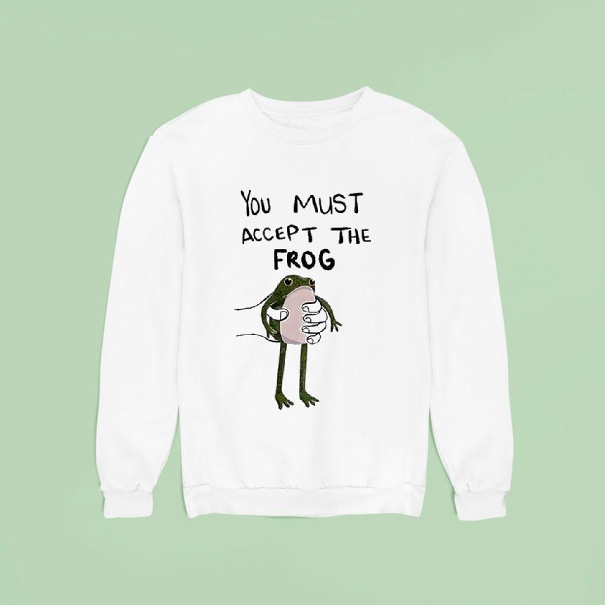 You Must Accept This Frog Shirt You Must Accept This Frog Shirt