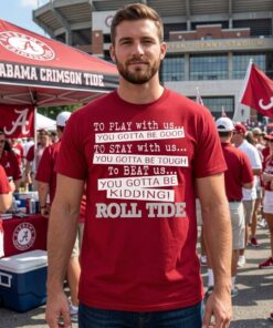 You Must Be Kidding Alabama Crimson Tide Unisex Shirt