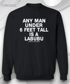 Any Man Under 6 Feet Tall Is A Labubu Shirt