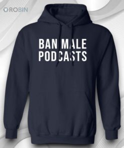 Ban Male Podcasts Shirt