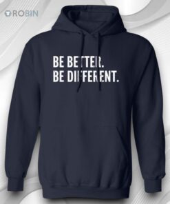 Be Better Be Different Shirt