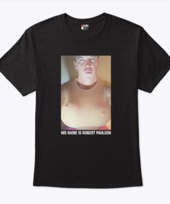 Bryon Noem His Name Is Robert Paulson Unisex Shirt