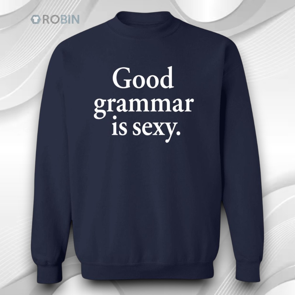 Dua Lipa Good Grammar Is Sexy Shirt Dua Lipa Good Grammar Is Sexy Shirt