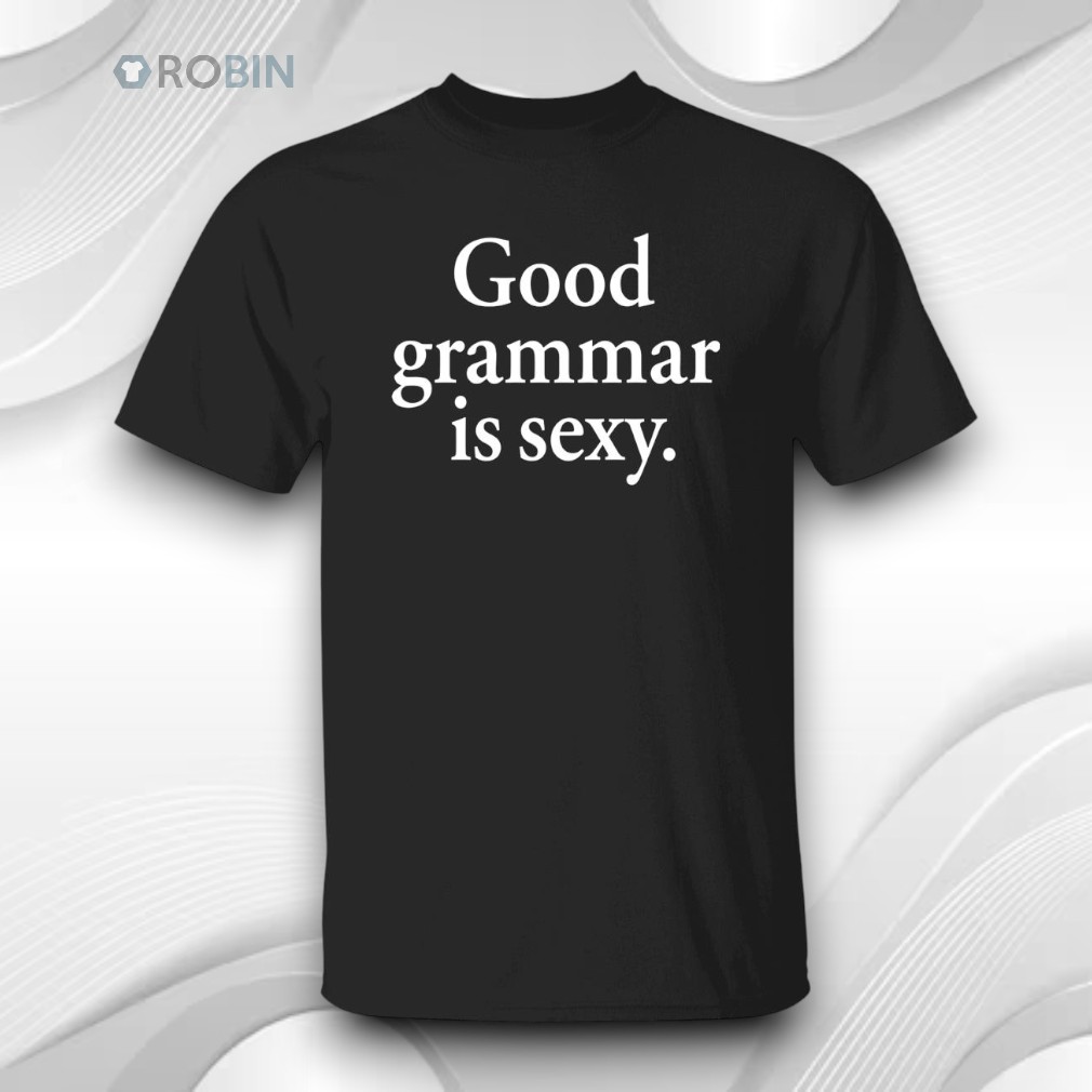 Dua Lipa Good Grammar Is Sexy Shirt Dua Lipa Good Grammar Is Sexy Shirt