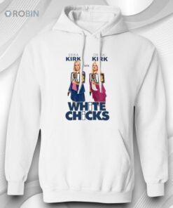 Erika Kirk Are Druski Kirk White Chicks Shirt