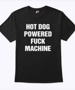 Hot Dog Powered Fuck Machine Shirt